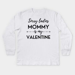 Sorry Ladies Mommy Is My Valentine Kids Long Sleeve T-Shirt